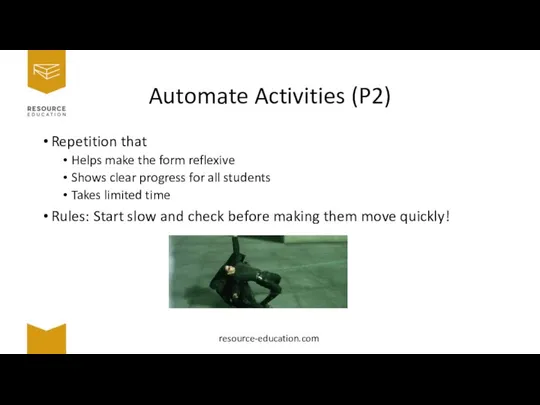 Automate Activities (P2) Repetition that Helps make the form reflexive Shows clear