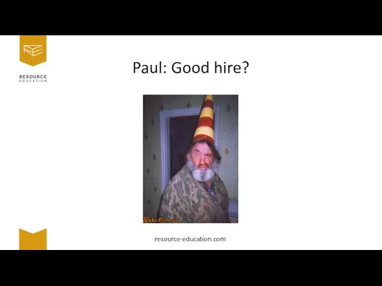 Paul: Good hire? resource-education.com