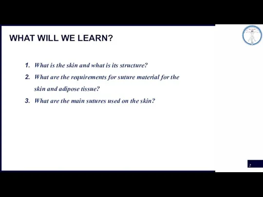 WHAT WILL WE LEARN? What is the skin and what is its