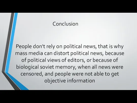 Conclusion People don't rely on political news, that is why mass media