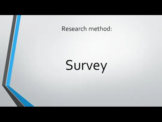 Research method: Survey