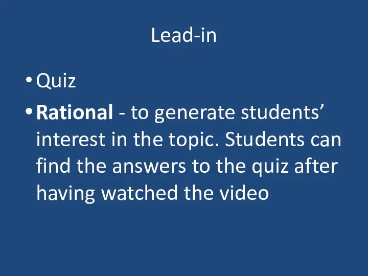 Lead-in Quiz Rational - to generate students’ interest in the topic. Students