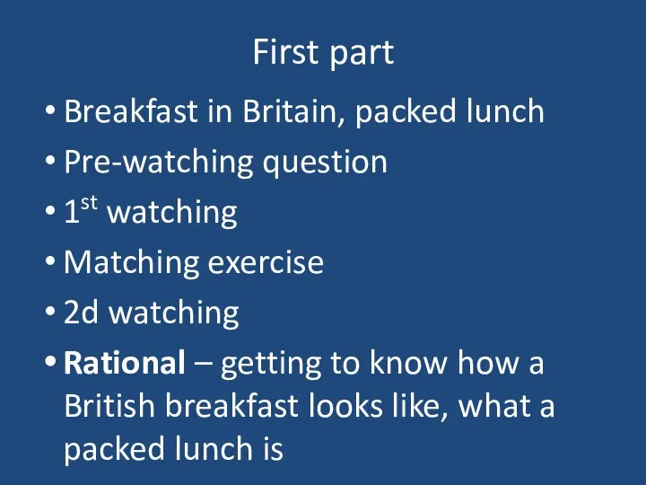 First part Breakfast in Britain, packed lunch Pre-watching question 1st watching Matching