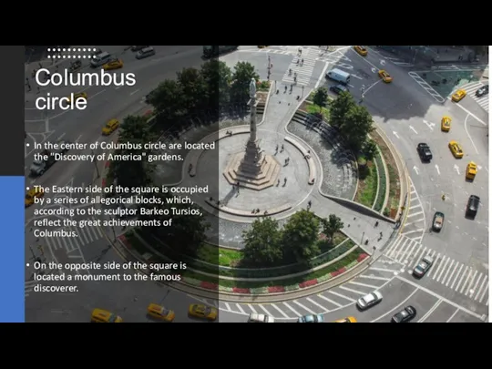 Columbus circle In the center of Columbus circle are located the "Discovery