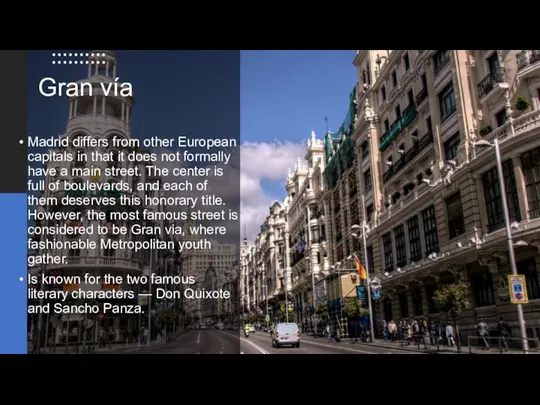 Gran vía Madrid differs from other European capitals in that it does