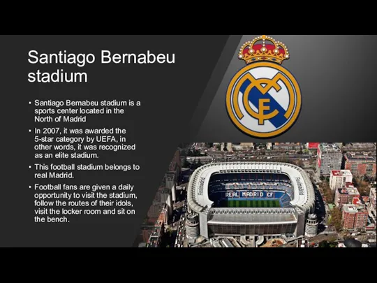 Santiago Bernabeu stadium Santiago Bernabeu stadium is a sports center located in