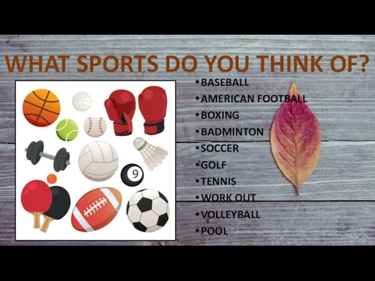 WHAT SPORTS DO YOU THINK OF? BASEBALL AMERICAN FOOTBALL BOXING BADMINTON SOCCER