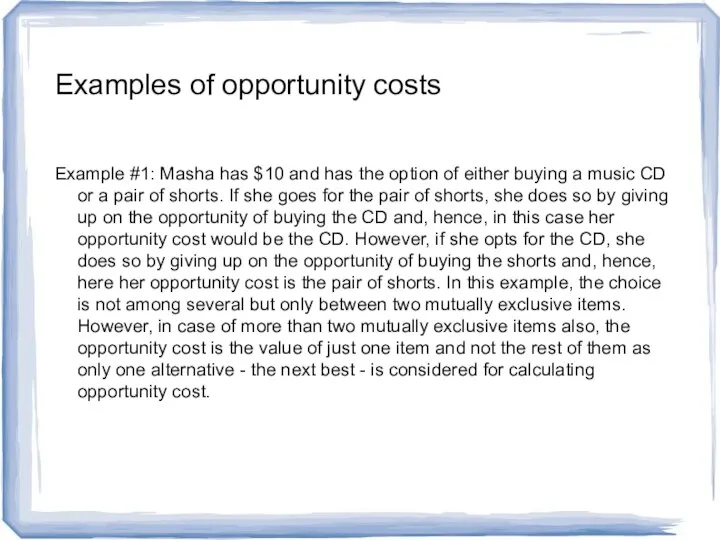 Examples of opportunity costs Example #1: Masha has $10 and has the