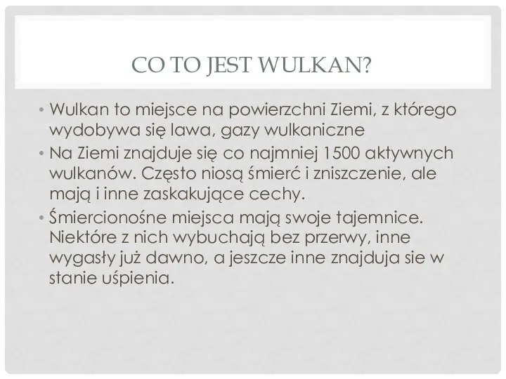 CO TO JEST WULKAN? Wulkan to miejsce na powierzchni Ziemi, z którego