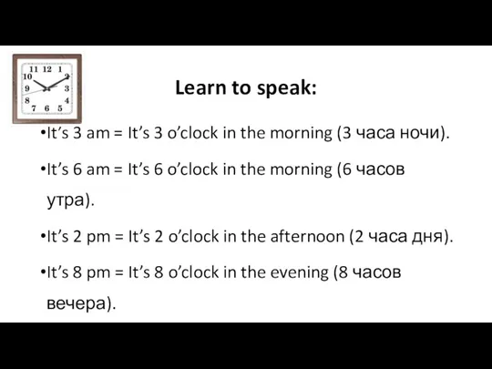 Learn to speak: It’s 3 am = It’s 3 o’clock in the