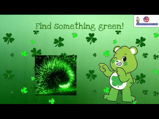 Find something green!