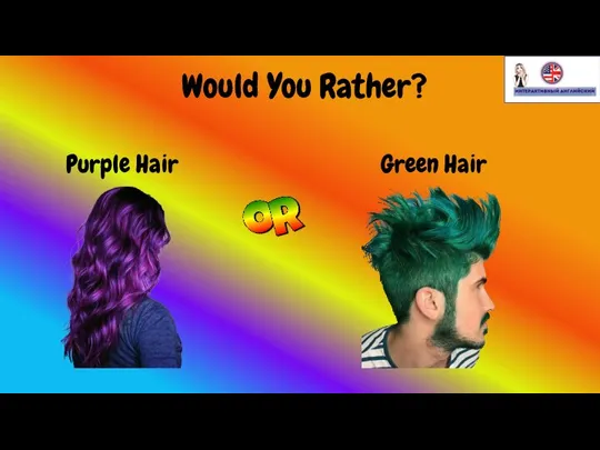 Would You Rather? Purple Hair Green Hair