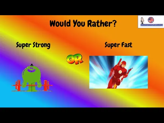 Would You Rather? Super Strong Super Fast