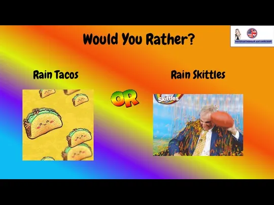Would You Rather? Rain Tacos Rain Skittles