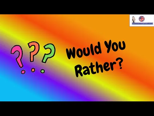 Would You Rather?