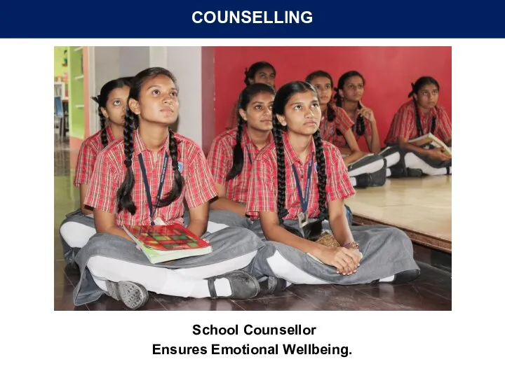 COUNSELLING School Counsellor Ensures Emotional Wellbeing.