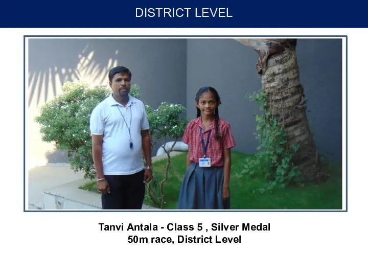 DISTRICT LEVEL Tanvi Antala - Class 5 , Silver Medal 50m race, District Level