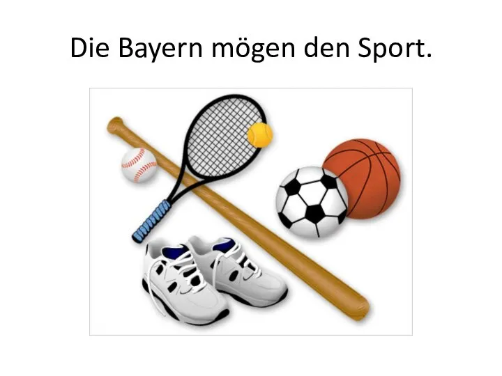 Die Bayern mögen den Sport.