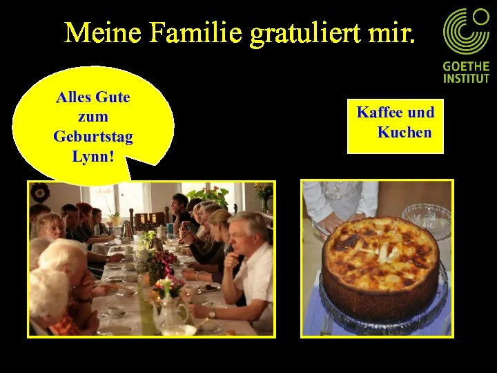 Meine Familie gratuliert mir. Alles Gute zum Geburtstag Lynn! Kaffee und Kuchen