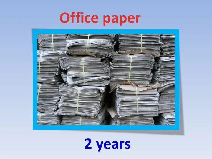 2 years Office paper