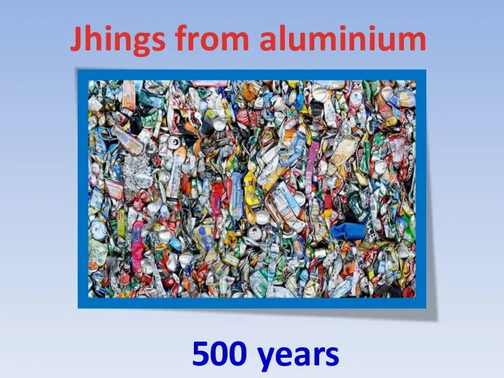 500 years Jhings from aluminium