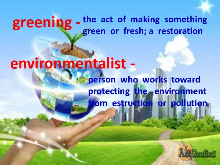 greening - the act of making something green or fresh; a restoration