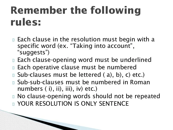 Each clause in the resolution must begin with a specific word (ex.