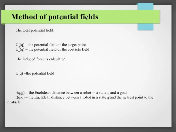 Method of potential fields The total potential field: Ug(q) – the potential