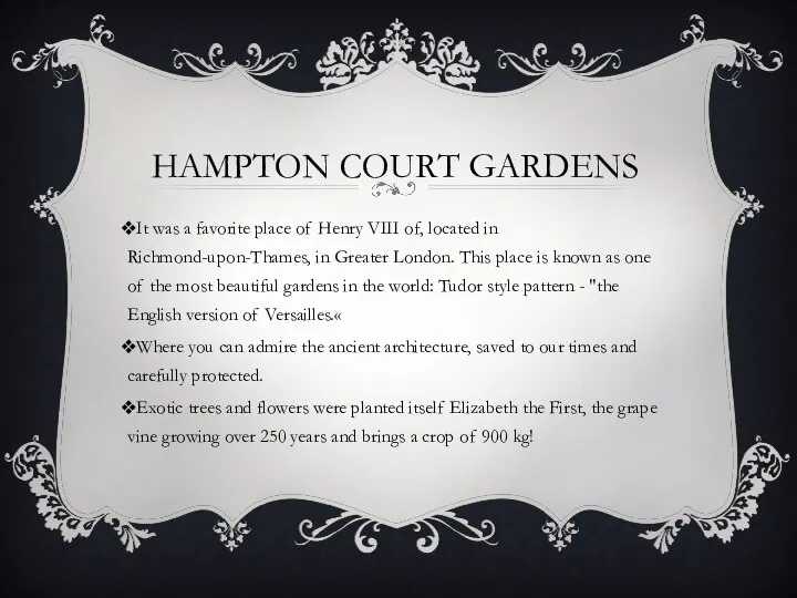 HAMPTON COURT GARDENS It was a favorite place of Henry VIII of,