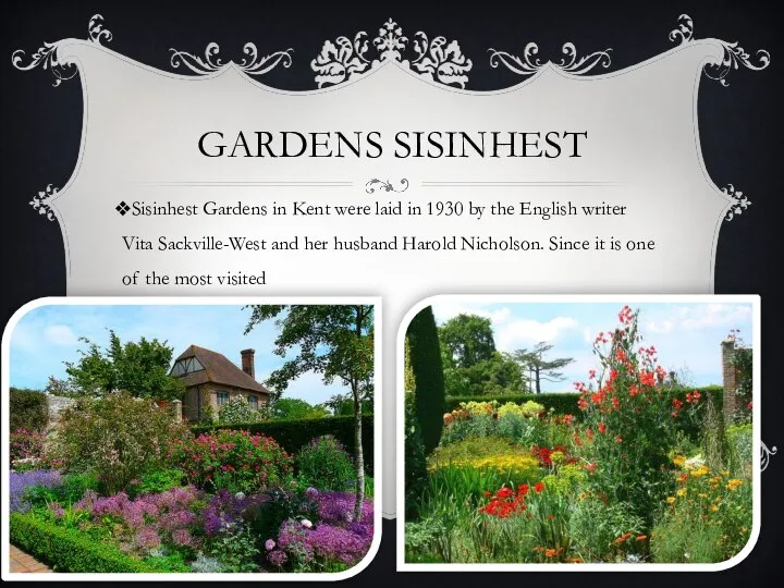 GARDENS SISINHEST Sisinhest Gardens in Kent were laid in 1930 by the