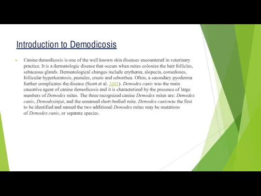 Introduction to Demodicosis Canine demodicosis is one of the well known skin