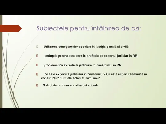 Subiectele pentru întâlnirea de azi: Utilizarea cunoștințelor speciale în justiția penală și