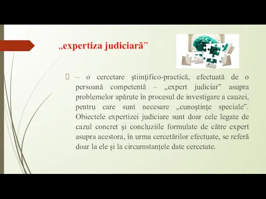 „expertiza judiciară” – o cercetare ştiinţifico-practică, efectuată de o persoană competentă –