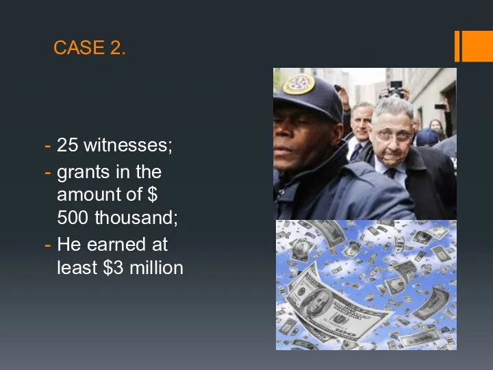 CASE 2. 25 witnesses; grants in the amount of $ 500 thousand;