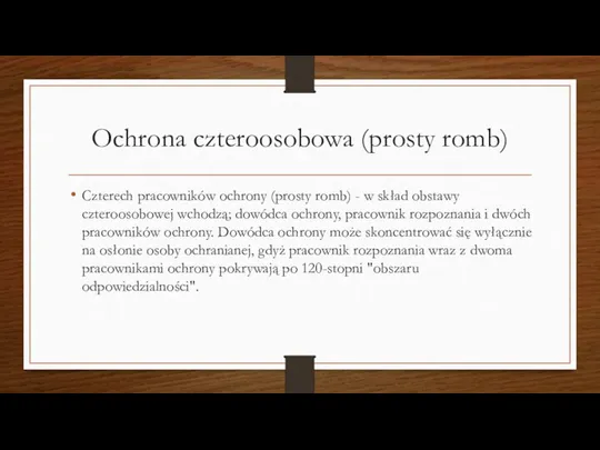 Ochrona czteroosobowa (prosty romb) Czterech pracowników ochrony (prosty romb) - w skład