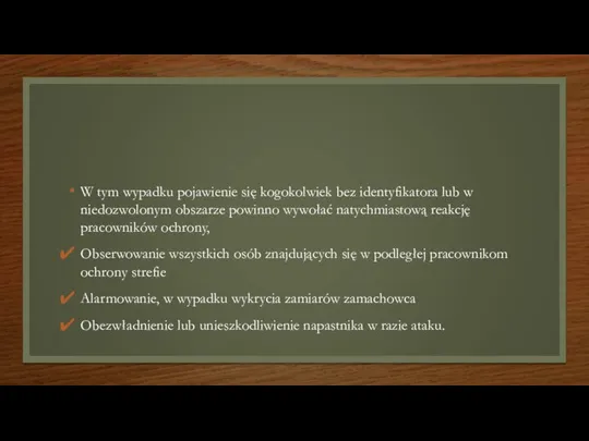 W tym wypadku pojawienie się kogokolwiek bez identyfikatora lub w niedozwolonym obszarze