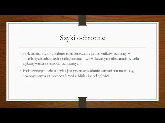 Szyki ochronne Szyk ochronny to ustalone rozmieszczenie pracowników ochrony w określonych odstępach