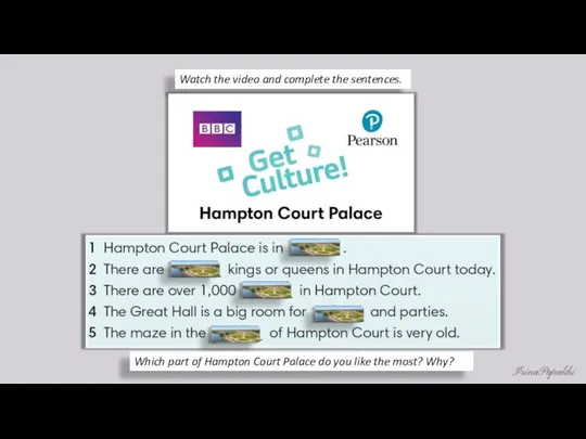 Watch the video and complete the sentences. Which part of Hampton Court