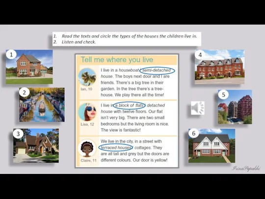 Read the texts and circle the types of the houses the children