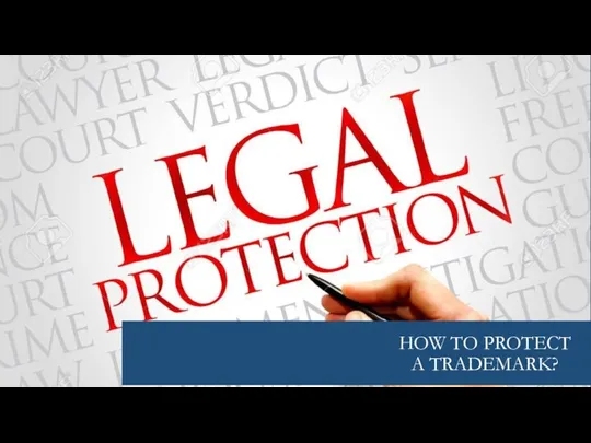 LEGAL PROTECTION OF TRADEMARKS HOW TO PROTECT A TRADEMARK?