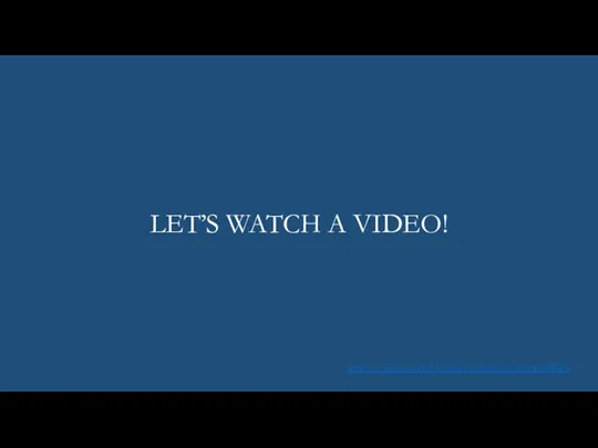 LET’S WATCH A VIDEO! https://www.youtube.com/watch?v=2aHcfcadJW4