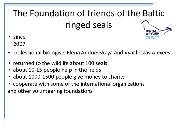 The Foundation of friends of the Baltic ringed seals since 2007 professional