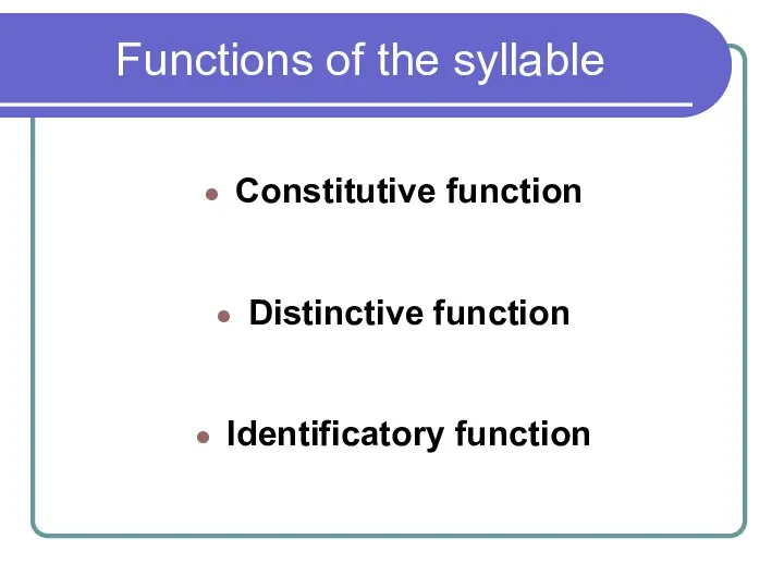 Functions of the syllable Constitutive function Distinctive function Identificatory function