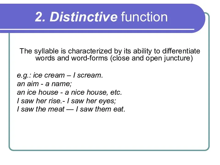 2. Distinctive function The syllable is characterized by its ability to differentiate