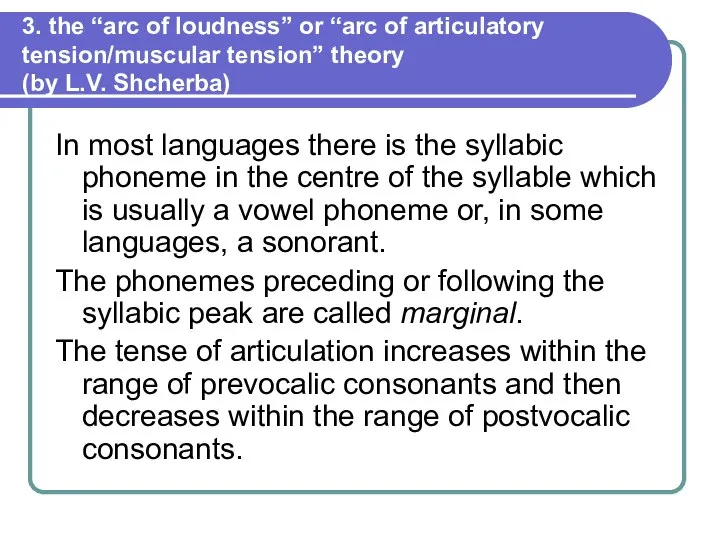 3. the “arc of loudness” or “arc of articulatory tension/muscular tension” theory