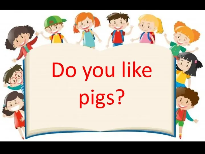 Do you like pigs?