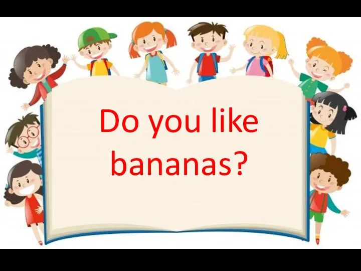 Do you like bananas?