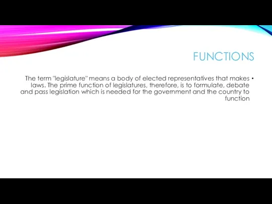 FUNCTIONS The term "legislature" means a body of elected representatives that makes