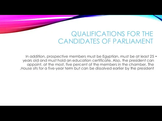 QUALIFICATIONS FOR THE CANDIDATES OF PARLIAMENT In addition, prospective members must be
