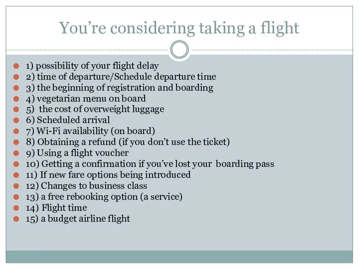 You’re considering taking a flight 1) possibility of your flight delay 2)